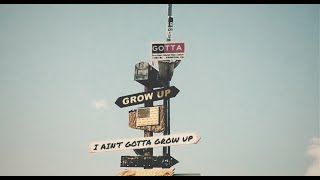 Logan Mize I Ain't Gotta Grow Up (feat. Willie Jones)