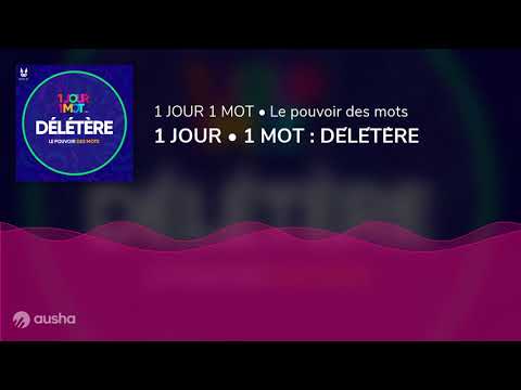 1 JOUR • 1 MOT : DÉLÉTÈRE