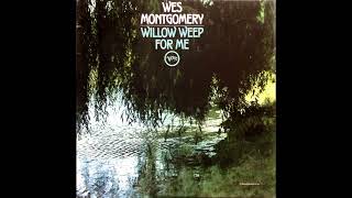 Wes Montgomery - Willow Weep For Me (1968) Part 1 (Full Album)
