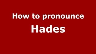 How to pronounce Hades