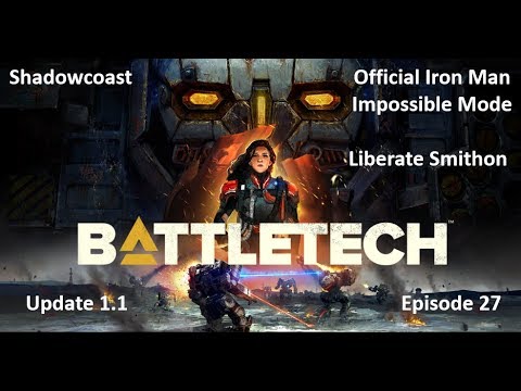 OFFICIAL BATTLETECH Iron Man/Impossible Mode! Priority Mission: Liberate Smithon (Episode 27)