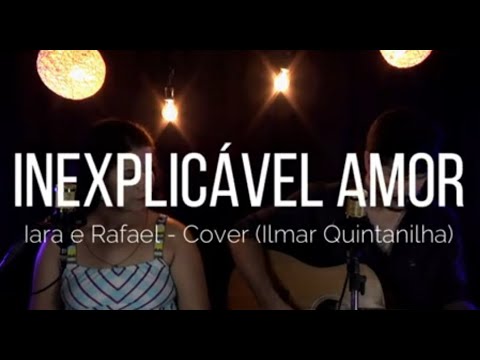 Inexplicável Amor - Ilmar Quintanilha