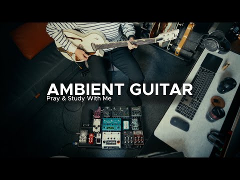Ambient Guitar | Pray & Study With Me