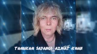 Download lagu TAHUKAH SAYANG AZMAT KHAN mp3 Download lagu TAHUKAH SAYANG AZMAT KHAN mp3