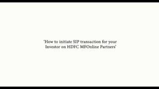 HDFC MF - How to do New SIP Registration on HDFC MFOnline Partners for Registered IFAs