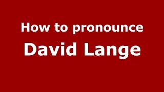 How to pronounce David Lange