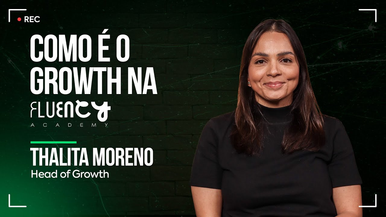 Backstage | Como funciona a área de Growth na Fluency Academy? - por Thalita Moreno