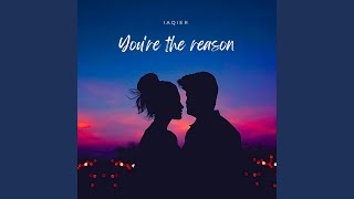 You're The Reason