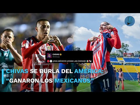 🐐 Chivas lanza dardo al América tras vencerlos en los dos Clásicos Nacional: "Ganaron los mexicanos"