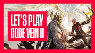 CODE VEIN II Let's Play: Soulslike, Vampieren & Tijdreizen