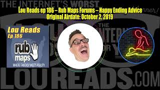 Lou Reads ep 186 – Rub Maps Forums – Happy Ending Advice