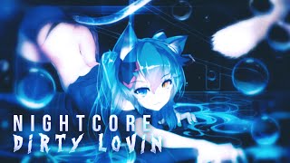 Nightcore - Dirty Lovin
