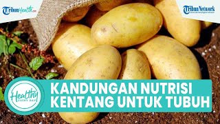 Kandungan Nutrisi dalam Kentang Bagus untuk Kesehatan Tubuh, Ini Manfaat yang Perlu Diketahui