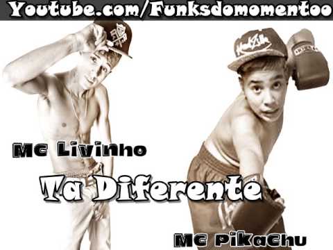 Mc Livinho e Mc Pikachu - Ta diferente (Lançamento 2015)