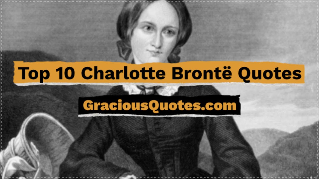 Top 10 Charlotte Brontë Quotes - Gracious Quotes