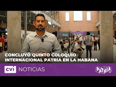 Concluyó quinto Coloquio Internacional Patria en La Habana.
