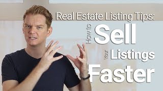 Real Estate Listing Tips: How To Sell Your Listings Faster
