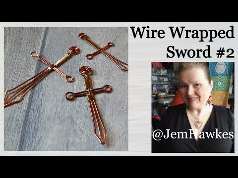 Create a Wire Wrapped Sword | Sword 2 | with Jem Hawkes
