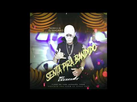 SENTA PRA BANDIDO - DJ MAGRÃO, MC ENGRAXATE, MC POCAHONTAS 2020