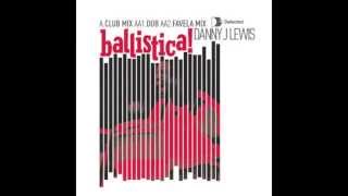 Danny J Lewis - Ballistica (Club Mix) [Full Length] 2006