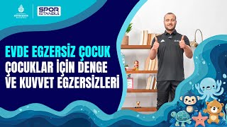 Evde Egzersiz | Çocuklar için Denge ve Kuvvet Egzersizleri