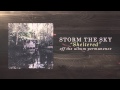 Storm The Sky - Sheltered 