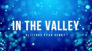 In The Valley- He Restoreth My Soul - Clifford Fyah Henry
