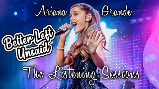 Better Left Unsaid - Ariana Grande - The Listening Sessions - Filmed By You