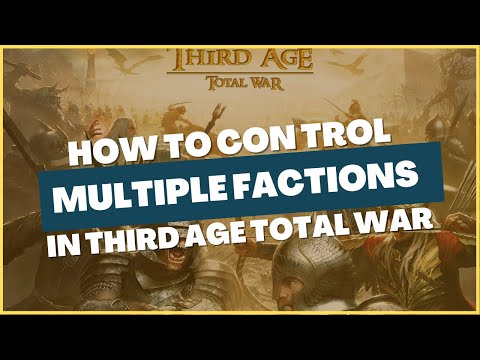 How To Control MULTIPLE Factions In Third Age Total War Divide and Conquer