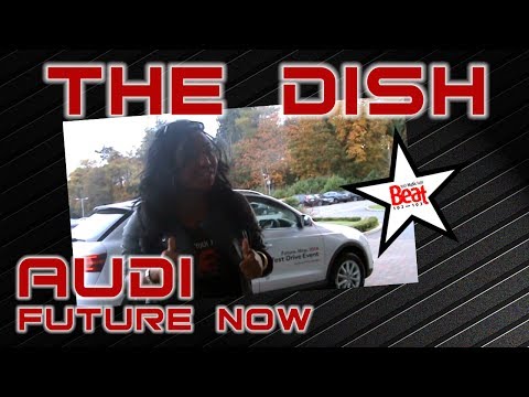 Audi Future Now | The Dish on Beat 102 103