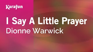 Karaoke I Say A Little Prayer - Dionne Warwick *
