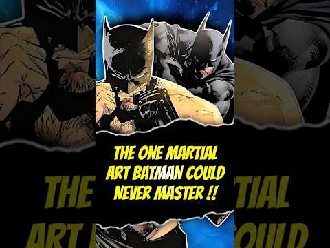 The only fighting style Batman failed to master!