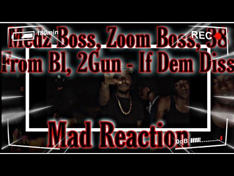 Medz Boss, Zoom Boss, 38 From Bl, 2Gun - If Dem Diss (Mad Reaction)