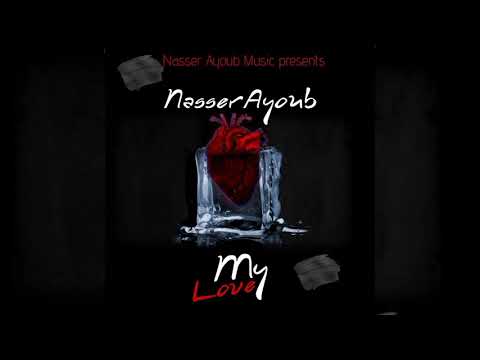 NASSER AYOUB --MY LOVE (OFFICIAL AUDIO SLIDE) S/L 2021 RECENT SONGS 🎵