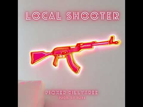 Pioxer - LOCAL SHOOTER ft. KILLYAREE (prod. Bliss)