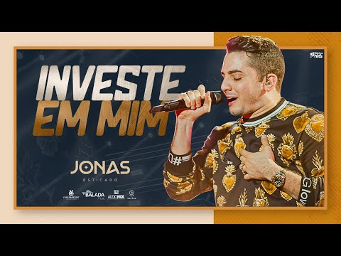 Jonas Esticado - Investe em mim