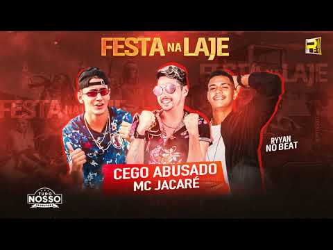 MC CEGO ABUSADO E MC JACARÉ -  FESTA NA LAJE ( PROD RYYAN NO BEAT )