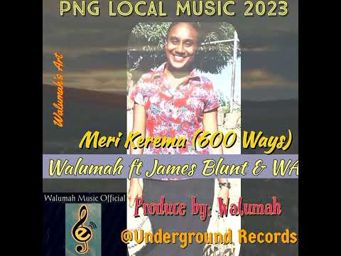 Meri Kerema (600 Ways) Walumah ft W-A x James Blunt @ Underground Records..Prodz by Walumah