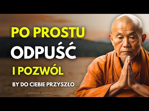 Kiedy w Końcu ODPUSZCZASZ, Wszystko Układa Się Na Swoim Miejscu | Mądrość buddyzmu Zen