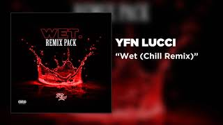 YFN Lucci - Wet (Chill Remix) [Official Audio]