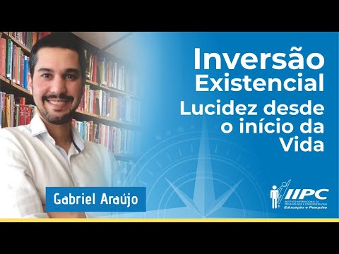 Inversão Existencial: Lucidez desde o Início da Vida | Prof. Gabriel Araújo | LIVE IIPC
