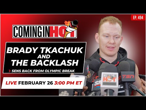 Brady Tkachuk and the Backlash - Coming in Hot LIVE - February 26th