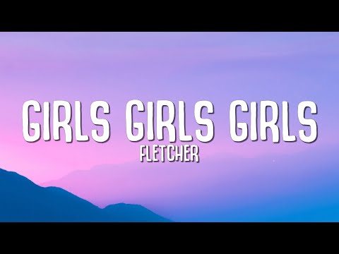 FLETCHER - girls girls girls (Lyrics) I kissed a girl and I liked it