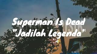 Download lagu Superman Is Dead - Jadilah Legenda (Lirik) mp3