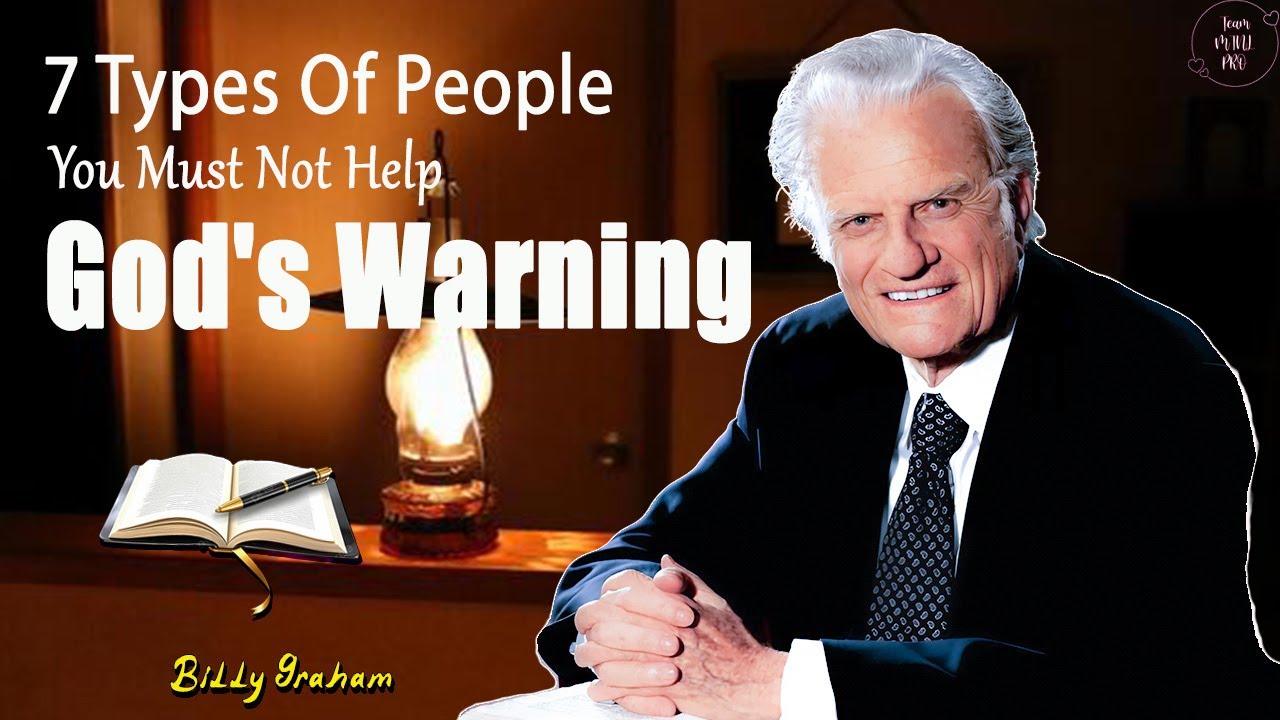 7 Types Of People You Must Not Help, God's Warning - Billy Graham