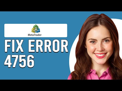 How To Fix Metatrader Error 4756 (Why The Error 4756 Occurs? - Learn How To Quickly Solve The Issue)
