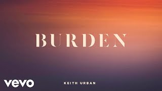 Keith Urban - Burden (Audio)