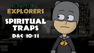 D&C 10-11 | Avoiding Spiritual Traps | Come Follow Me 2021 | Doctrine and Covenants