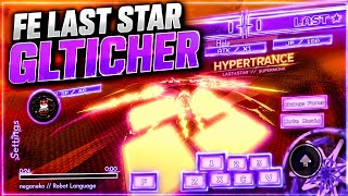 FE LAST STAR GLITCHER SCRIPT 🔥 | By IDK