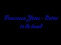 Francesco Yates - Better To Be Loved (Audio ...